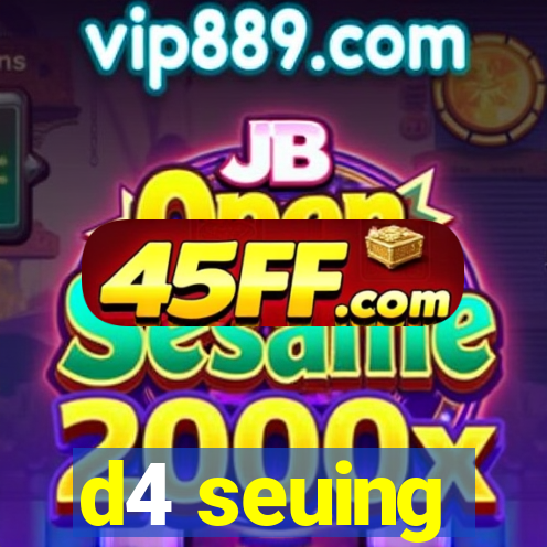 d4 seuing